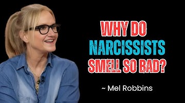 Why Do Narcissists Smell So Bad  | BY MEL ROBBINS