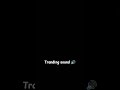 Tranding sound 🔊