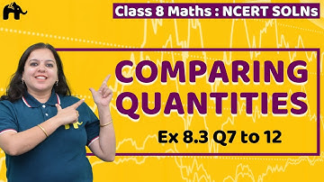 Comparing quantities Class 8 Maths | Chapter 8 Ncert Solutions Exercise 8.3 Questions 7-12