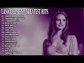 LANA DEL REY BEST PLAYLIST OF THE YEARS