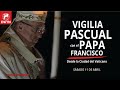 Vigilia Pascual con el Papa Francisco