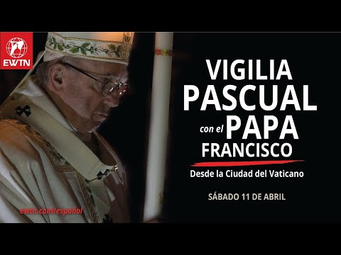 Vigilia Pascual con el Papa Francisco