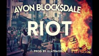 AVON BLOCK$DALE "RIOT" prod. by ILLATRACKS