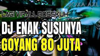 DJ ENAKNYA SUSUNYA 80 JUTA   LAGU TIK TOK TERBARU PALING MANTUL 2019