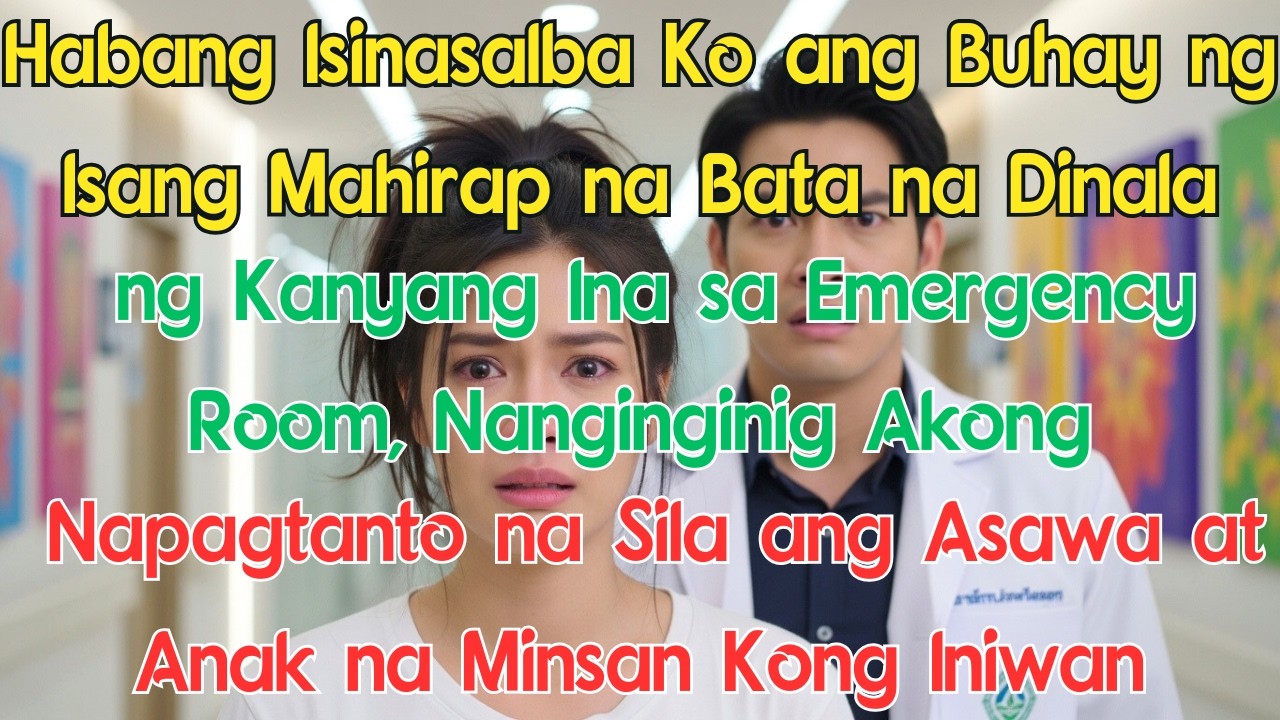 Habang Isinasalba Ko ang Buhay ng Isang Mahirap na Bata na Dinala ng Kanyang Ina sa Emergency Room