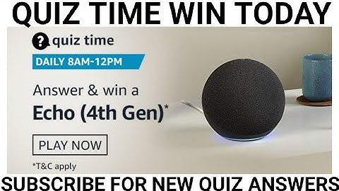 Amazon Quiz Time Answers today, Win Echo 4th Gen speaker , Quiz on 28 January