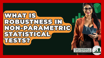 What Is Robustness In Non-parametric Statistical Tests? - The Friendly Statistician