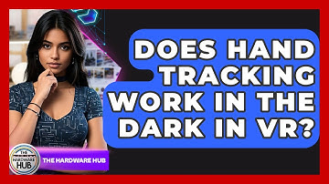 Does Hand Tracking Work In The Dark In VR? - The Hardware Hub