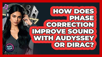 How Does Phase Correction Improve Sound With Audyssey Or Dirac? - Audio Gear Insider