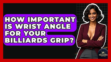 How Important Is Wrist Angle For Your Billiards Grip? - Billiards Hustlers