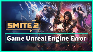 SMITE 2 GAME UNREAL ENGINE ERROR