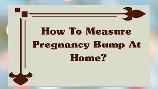 Measurement Of Pregnant Bump At Home | Pregnancy Belly Monthly Progression | Pregnancy Info