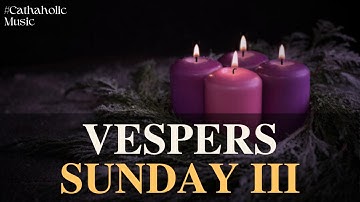 Dec 14 - Third Sunday of Advent – Evening Prayer | Vespers | Catholic Liturgy of the Hours