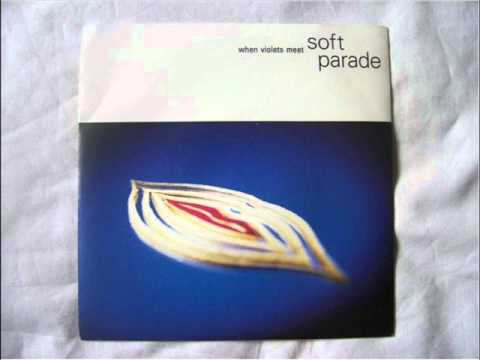 Soft Parade — Soft Parade - When violets meet