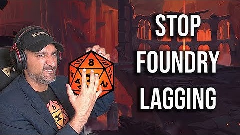 Does Foundry VTT LAG? Here’s 5 Quick Tips!