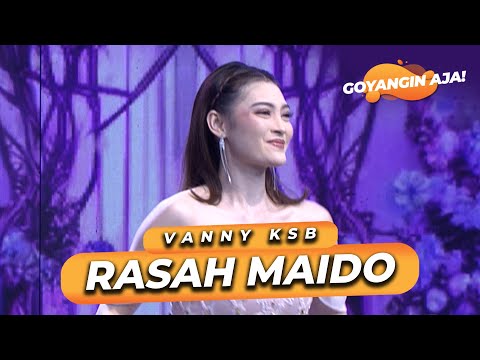 VANNY KSB - RASAH MAIDO | GOYANGIN AJA!