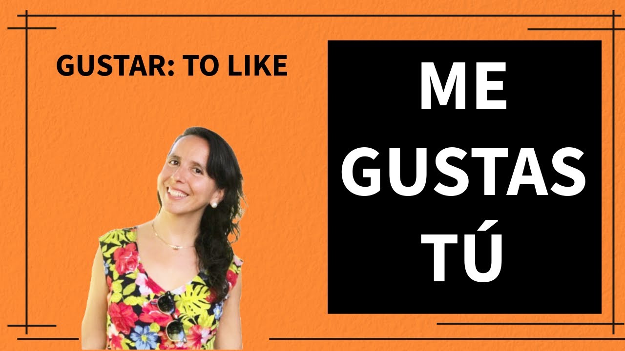 Why Gustar Is Tricky (and How to Finally Get It Right!)