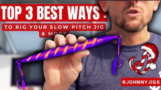 Top 3 Best Ways How To Rig Your Slow Pitch Jig