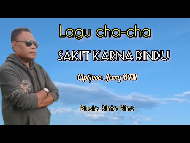 SAKIT KARNA RINDU//Lagu Cha-Cha Terbaru// Cipt/voc: Jerry BTN. class=