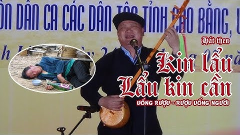 Kin lẩu, Lẩu kin cần ! Hát then về uống rượu cực hay của Nguyễn Đình Chi