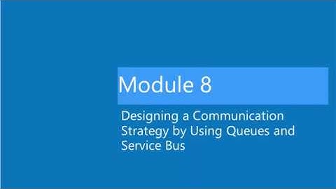15. Designing a Communication Strategy by Using Queues and Service Bus (Part 1)