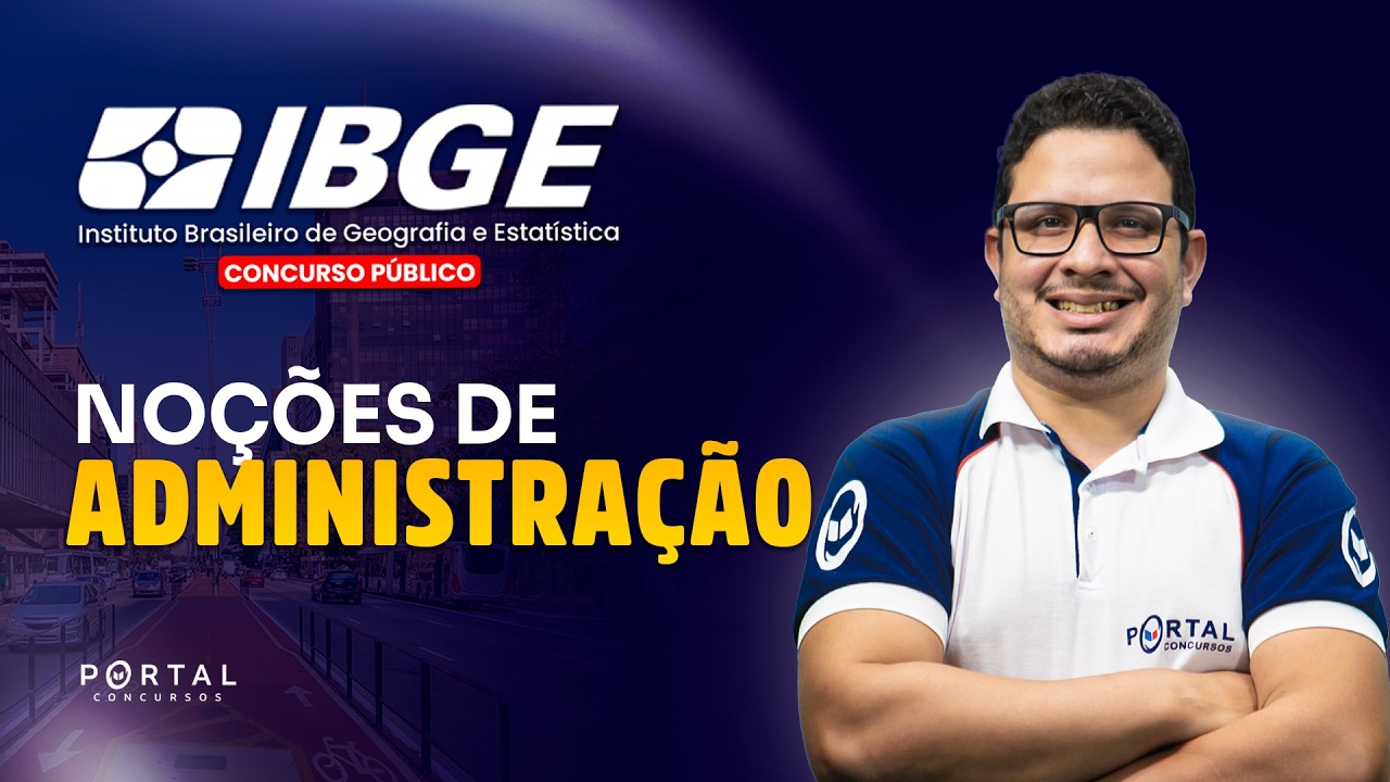 CONCURSO IBGE: NOÇÕES DE ADMINISTRAÇÃO - AULA 02 | Com o Prof. Harlenson Fonseca