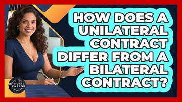 How Does A Unilateral Contract Differ From A Bilateral Contract? - Business Law Pros