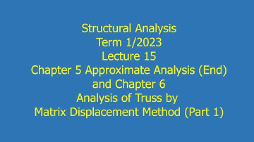 15 Ch 5 Approximate Analysis Ch 6 TRUSS Structural Analysis Term 1 2023 Sep 25 2023