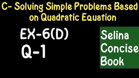 Simple Problems Based On Quadratic Equation- Class 10 ICSE Ex-6(D) Q-1|Selina Concise