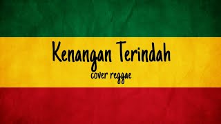 Kenangan Terindah - (cover reggae)