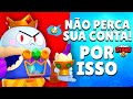 NÃO FAÇA ISSO no BRAWL STARS para você NÃO PERDER SUA CONTA!