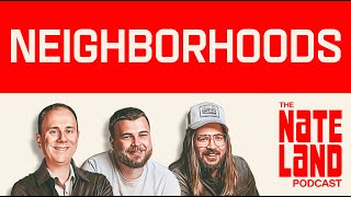 Nateland | Ep #278 - Neighborhoods