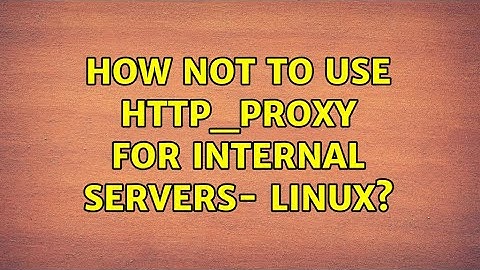 How not to use http_proxy for internal servers- Linux?