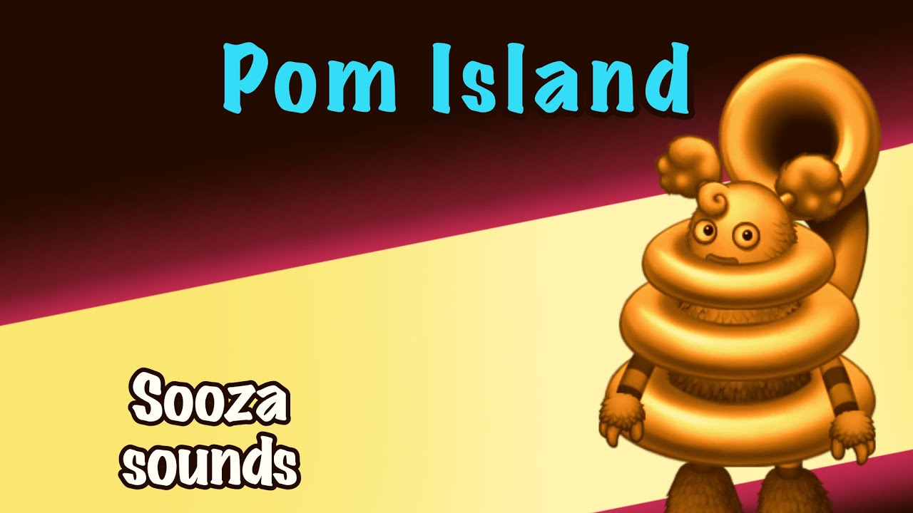 My Singing Monsters Pom Island Sounds Sooza Fanmade Youtube