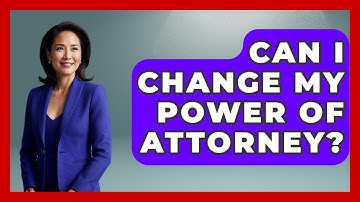 Can I Change My Power Of Attorney? - Get Retirement Help