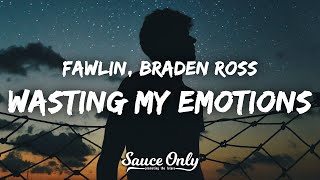 fawlin, Braden Ross - Wasting My Emotions (Lyrics)
