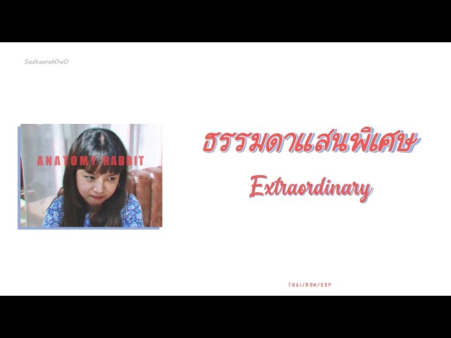 ANATOMY RABBIT - Extraordinary (Thai|Rom|Esp Lyrics) class=