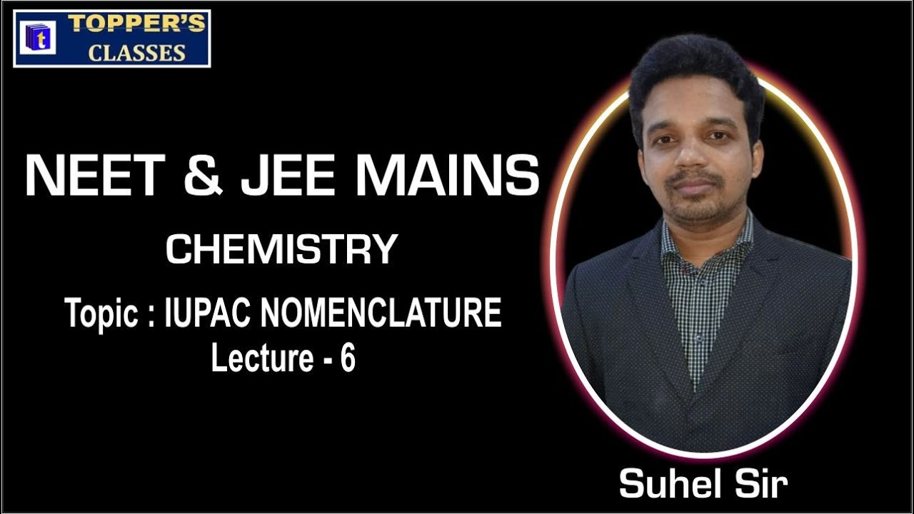 TOPPER'S | IIT - JEE | Chemistry | IUPAC NOMENCLATURE | Lecture 6 | By ...
