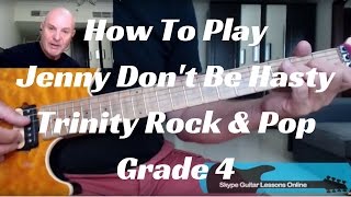 Jenny Don't Be Hasty Trinity Rock & Pop Guitar Grade 4 in Depth Lesson