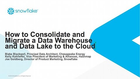 How to Consolidate & Migrate a DW & Data Lake to the Cloud & Snowflake  l  Chesapeake Energy