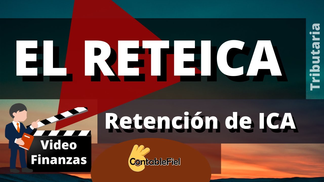 RETEICA. Qué es el Reteica y cómo se calcula? cómo funciona, tarifas, Retención de ICA - completo