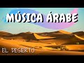 ✔Música Ambiental ÁRABE para Trabajar y Concentrarse - desde EL DESIERTO🐫