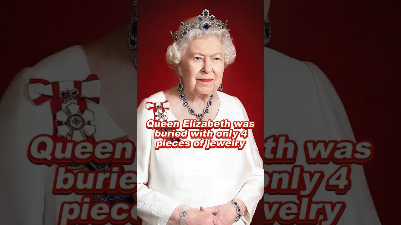 Queen Elizabeth was buried with only 4 pieces of jewelry 