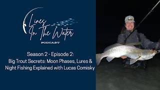 Big Trout Secrets: Moon Phases, Lures & Night Fishing Explained with Lucas Comisky