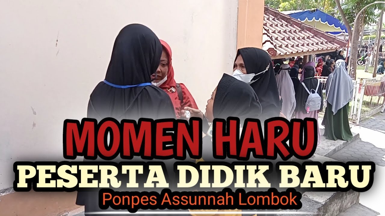 TERHARU || SERAH TERIMA PESERTA DIDIK BARU PUTRA/PUTRI PONPES ASSUNNAH LOMBOK