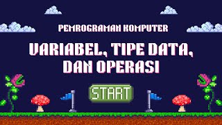 Variabel, Tipe Data, dan Operasi pada Pemrogramman Komputer (Python & Scratch)