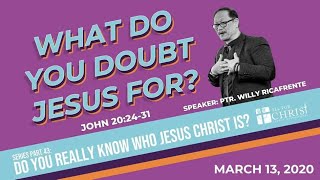 What Do You Doubt Jesus For? | John 20:24-31 | Ptr. Willy Ricafrente