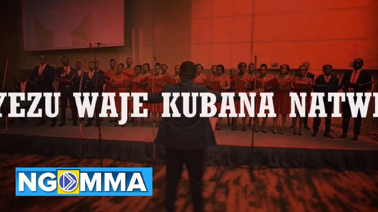 Yezu waje kubana natwe by Chorale de Kigali