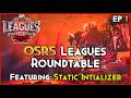 OSRS Leagues Roundtable | @staticinitializer  | Episode 1