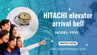 HITACHI YPVF Arrival Bell DC24 – Reliable Elevator Notification | POTENSI